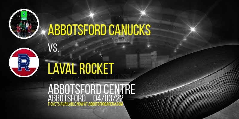 Abbotsford Canucks vs. Laval Rocket at Abbotsford Centre