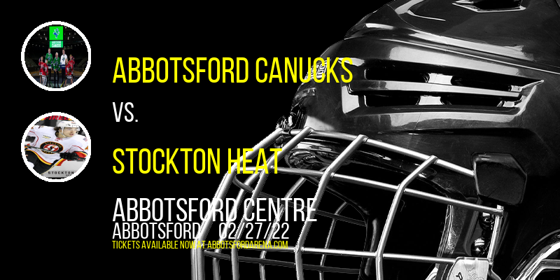 Abbotsford Canucks vs. Stockton Heat at Abbotsford Centre