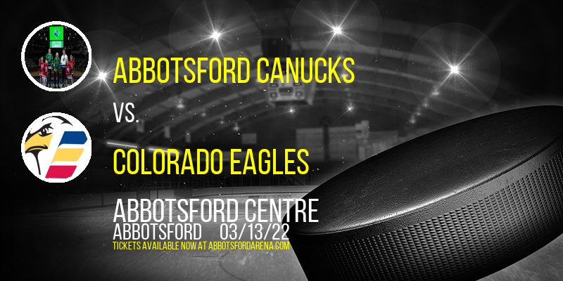 Abbotsford Canucks vs. Colorado Eagles at Abbotsford Centre