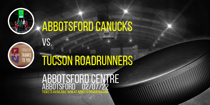 Abbotsford Canucks vs. Tucson Roadrunners at Abbotsford Centre