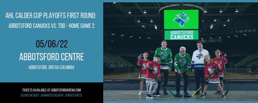 AHL Calder Cup Playoffs First Round: Abbotsford Canucks vs. TBD - Home Game 2 [CANCELLED] at Abbotsford Centre