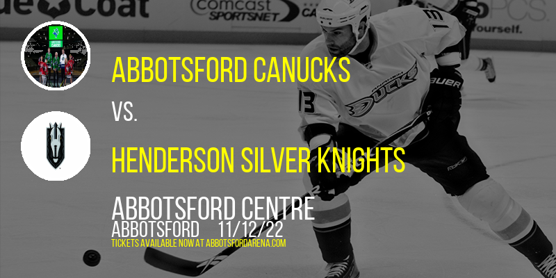 Abbotsford Canucks vs. Henderson Silver Knights at Abbotsford Centre