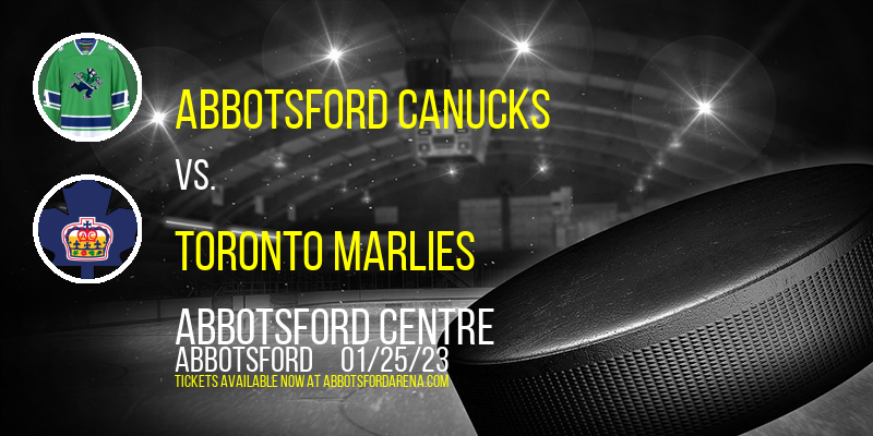 Abbotsford Canucks vs. Toronto Marlies at Abbotsford Centre