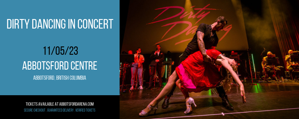 Dirty Dancing In Concert at Abbotsford Centre