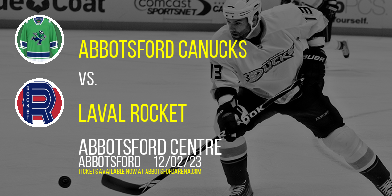 Abbotsford Canucks vs. Laval Rocket at Abbotsford Centre