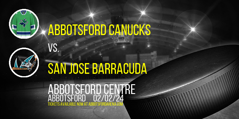 Abbotsford Canucks vs. San Jose Barracuda at Abbotsford Centre