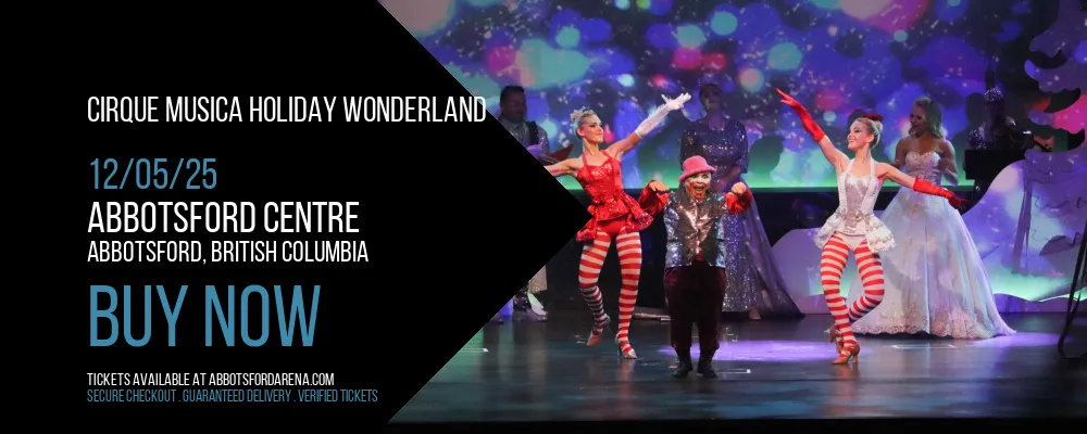 Cirque Musica Holiday Wonderland at Abbotsford Centre